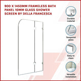 NNEDSZ 900 x 1450mm Frameless Bath Panel 10mm Glass Shower Screen By Della Francesca