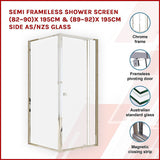 NNEDSZ Semi Frameless Shower Screen (82~90)x 195cm & (89~92)x 195cm Side AS/NZS Glass