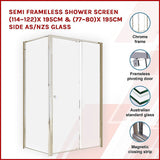 NNEDSZ Semi Frameless Shower Screen (114~122)x 195cm & (77~80)x 195cm Side AS/NZS Glass