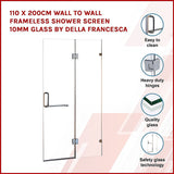 NNEDSZ 110 x 200cm Wall to Wall Frameless Shower Screen 10mm Glass By Della Francesca