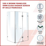 NNEDSZ 1100 x 900mm Frameless 10mm Glass Shower Screen By Della Francesca
