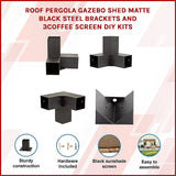 NNEDSZ Roof Pergola Gazebo Shed Matte Black Steel Brackets and Coffee Screen DIY Kits